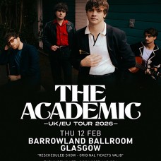 THE ACADEMIC, GLASGOW, BARROWLAND BALLROOM, THURSDAY 12TH FEBRUARY 2026
